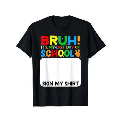 Funny “Bruh It’s My Last Day of School” Signature T-Shirt
