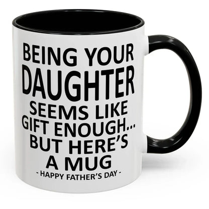 Being Your Son/Daughter is Gift Enough Funny Mother's/Father's Day Gift Coffee Mug