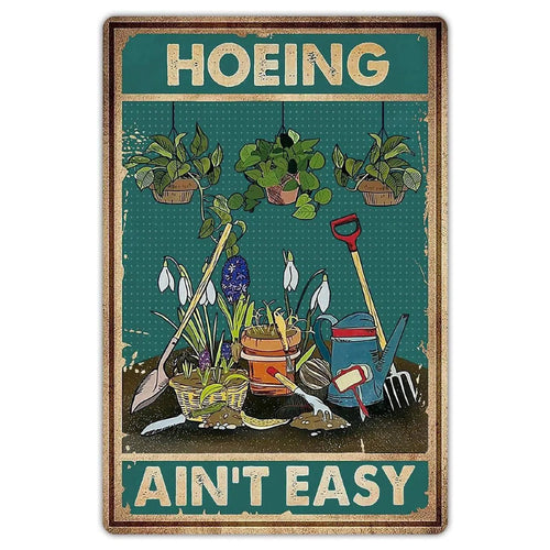 "HOEING AIN'T EASY" Funny Garden Metal Sign - 8 x 12 Inches