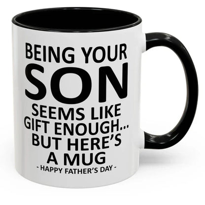 Being Your Son/Daughter is Gift Enough Funny Mother's/Father's Day Gift Coffee Mug
