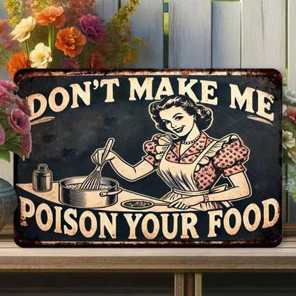 "Don't Make Me Poison Your Food" Funny Kitchen Metal Sign