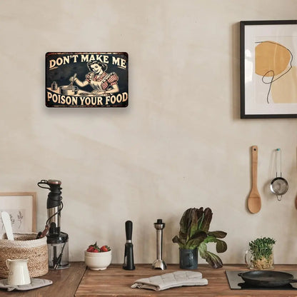 "Don't Make Me Poison Your Food" Funny Kitchen Metal Sign