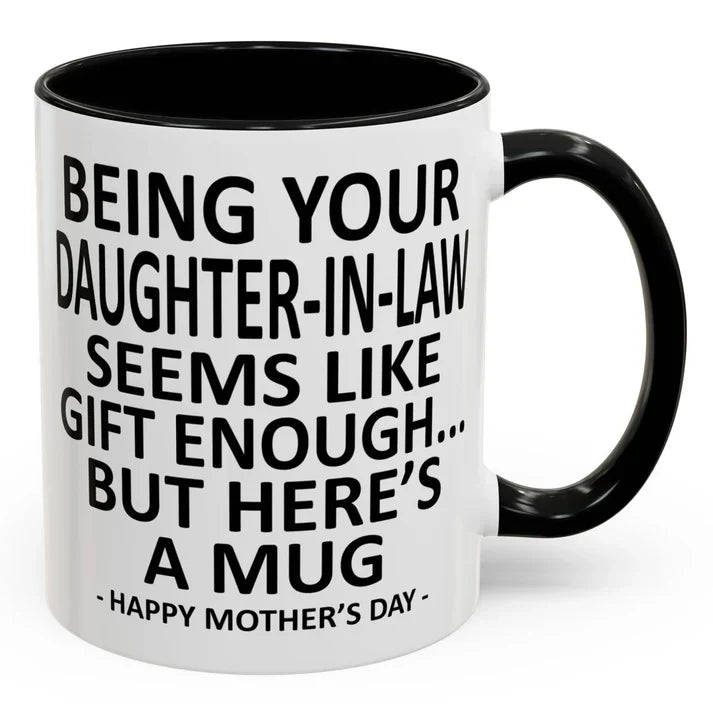 Being Your Son/Daughter is Gift Enough Funny Mother's/Father's Day Gift Coffee Mug