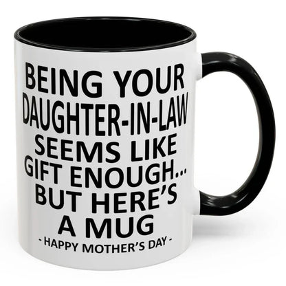 Being Your Son/Daughter is Gift Enough Funny Mother's/Father's Day Gift Coffee Mug