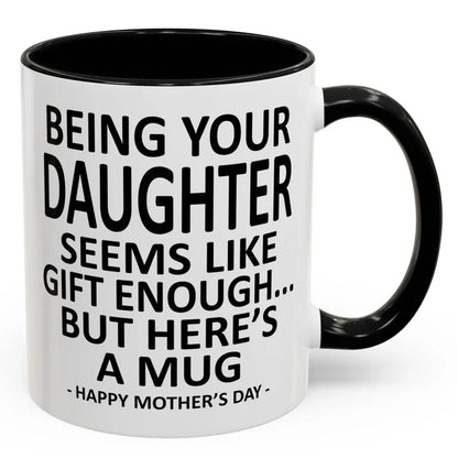 Being Your Son/Daughter is Gift Enough Funny Mother's/Father's Day Gift Coffee Mug